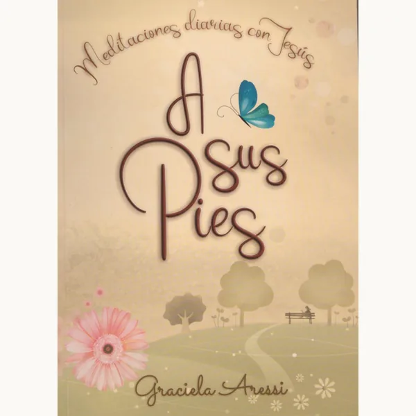 A Sus Pies Meditaciones Diarias Con Jesus