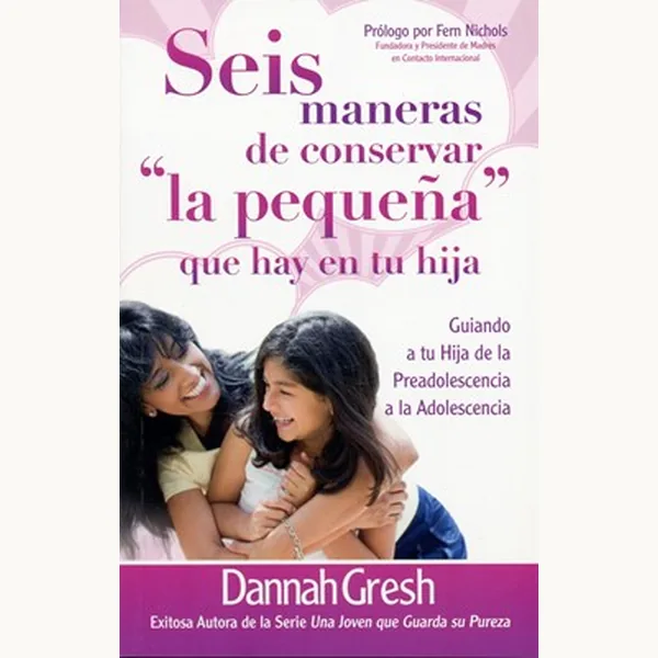 Seis Maneras De Conservar La Pequeña Que Hay En Tu Hija